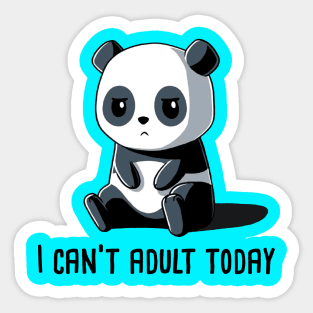 I Cant Adult Today - Funny Panda Lover Quote Animal Lover Sticker